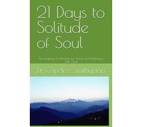 21 Days to Solitude of Soul: Developing a Mindset for Peace and Intimacy with God