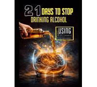 21 Days to Stop Drinking Alcohol Using Neuro-Linguistic Programming
