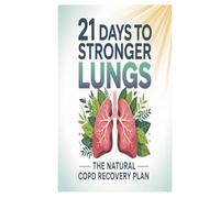 21 Days to Stronger Lungs: The Natural COPD Recovery Plan