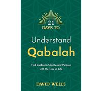 21 Days to Understand Qabalah: Find Guidance, Clarity, and Purpose With the Tree of Life