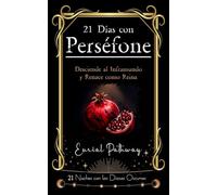 21 Días con Perséfone: Desciende al Inframundo y Renace como Reina: Acepta tu sombra y conviértela en poder
