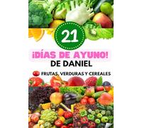21 Días de Ayuno de Daniel: Frutas, Verduras y Cereales