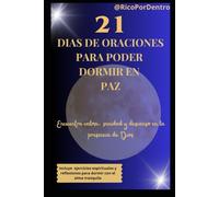 21 dias de oraciones para poder dormir en paz: Encuentra calma, sanidad y descanso en la presencia de Dios