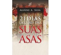 21 DIAS DEBAIXO DAS SUAS ASAS