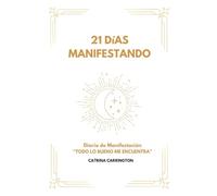 21 DIAS MANIFESTANDO: Diario de Manifestación. Diario de Gratitud y Método 369. Journaling y Ley de atracción. Metodos de manifestacion guiada y ... tu vida soñada ahora. (PODER DE LA GRATITUD)