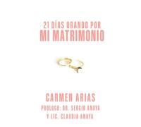 21 DIAS ORANDO POR MI MATRIMONIO: 2 (DEVOCIONALES 21 DÍAS ORANDO)