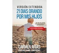 21 DÍAS ORANDO POR MIS HIJOS: 1 (DEVOCIONALES 21 DÍAS ORANDO)