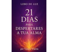 21 Dias para Despertares a Tua Alma (BIBLIOTECA DO DESPERTAR INTERIOR)