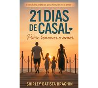 21 Dias para Renovar o Amor Um Caderno de Treino Comportamental para Casais