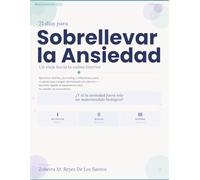 21 Días para Sobrellevar la Ansiedad: Un viaje hacia la calma interior Ejercicios diarios, journaling y reflexiones para personas que cargan demasiado en silencio.