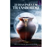 21 DIAS PARA UM TRANSBORDO - Um Caminho de Renovação Espiritual e Intimidade com Deus