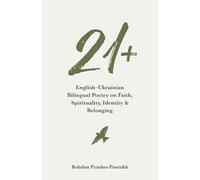 21+ English-Ukrainian Bilingual Poetry on Faith, Spirituality, Identity & Belonging