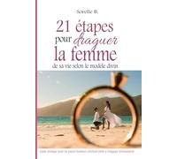 21 étapes pour draguer la femme de sa vie selon le modèle divin