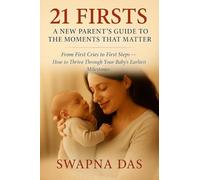 21 Firsts: A New Parent’s Guide to the Moments That Matter