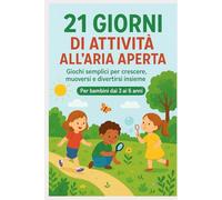 21 giorni di attività all’aria aperta: Giochi educativi senza schermi per bambini dai 3 ai 6 anni