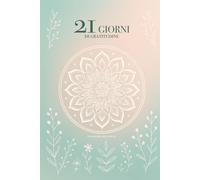 21 Giorni di Gratitudine di Cleodora THX: Diario Motivazionale con Mandala da Colorare, Citazioni Ispirazionali e Esercizi di Benessere