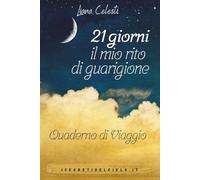 21 Giorni - Il Mio Rito di Guarigione: Quaderno di Viaggio
