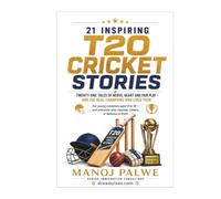 21 INSPIRING T20 CRICKET STORIES: Twenty-One Tales of Nerve, Heart and Fair Play - and the Real Champions Who Lived Them (Series 10- Inspiring Sports ... lessons of the game, in young hands.)