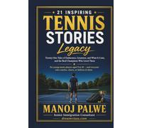 21 INSPIRING TENNIS STORIES: Legacy - Twenty-One Tales of Endurance, Greatness, and What It Costs, and the Real Champions Who Lived Them (Series 10- ... lessons of the game, in young hands.)