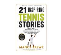 21 Inspiring Tennis Stories - The Climb: Twenty-One Tales of Rising Up, Earning Your Place, and the Real Champions Who Lived Them (Series 10- ... lessons of the game, in young hands.)