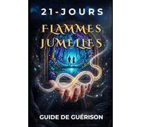 21 Jours de Guérison et d'Éveil pour Flammes Jumelles: "Un voyage au cœur des dimensions de la lumière bioluminescente pour atteindre l'union intérieure et la plénitude."
