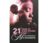 21 JOURS DE JEÛNE ET PRIÈRE POUR MON MARIAGE ET MA MATERNITÉ: MARIAGE ET MATERNITÉ