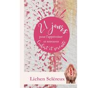 21 jours pour apprivoiser le Lichen Scléreux: un programme pour retrouver Confort et Sérénité