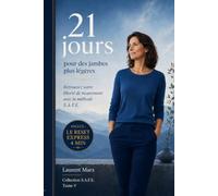 21 jours pour des jambes plus légères: Retrouvez votre fluidité circulatoire avec la méthode S.A.F.E. (Collection S.A.F.E.)