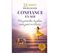 21 jours pour gagner CONFIANCE EN SOI: Ose prendre ta place sans peur ni stress