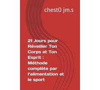 21 Jours pour Réveiller Ton Corps et Ton Esprit : Méthode complète par l’alimentation et le sport