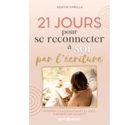 21 jours pour se reconnecter à soi par l'écriture: Initiation au journaling et à l'auto-thérapie par les mots (Collection Happy Writer)