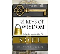 21 KEYS OF WISDOM: Daily Motivations For The Soul