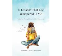 21 Lessons That Life Whispered To Me: A Journey Through Growth & Self-Discovery