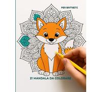 21 MANDALA DA COLORARE: per bambini