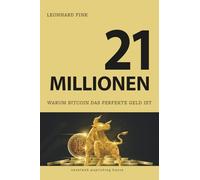 21 Millionen: Warum Bitcoin das perfekte Geld ist