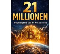 21 Millionen: Warum digitales Geld die Welt verändert
