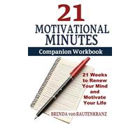 21 Motivational Minutes Companion Workbook: 21 Weeks to Renew Your Mind and Motivate Your Life
