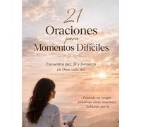 21 oraciones para momentos difíciles (Serie 21 Días con Dios)