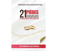 21 PIÈGES À DÉJOUER DANS LE CHOIX DU CONJOINT POUR UN MARIAGE HEUREUX.