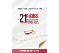 21 PIÈGES À DÉJOUER DANS LE CHOIX DU CONJOINT POUR UN MARIAGE HEUREUX.