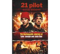 21 PILOT MUSICAL BIOGRAPHY: The Unstoppable Journey of Tyler Joseph and Josh Dun"