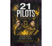 21 PILOTS BIOGRAPHY: From Columbus to the World: The Extraordinary Rise of Tyler Joseph and Josh Dun