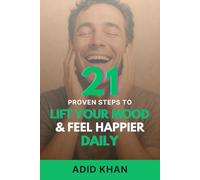 21 Proven Steps to Lift Your Mood and Feel Happier Daily