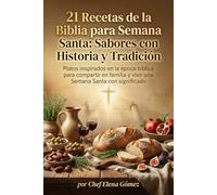 21 Recetas de la Biblia para Semana Santa: Sabores con Historia y Tradición