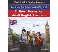 21 Short Stories for Adult ESL Learners: Beginner English - Level A1 / Entry 1 - British English Edition (21 Short Stories for English Learners - British English)