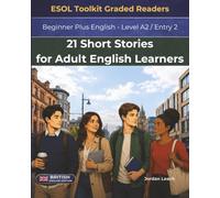21 Short Stories for Adult ESL Learners: Beginner Plus English - Level A2 / Entry 2 - British English Edition - Comprehension Questions Included (21 ... for English Learners - British English)