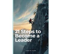 21 Steps to Become a Leader: Transforming leadership through self- awareness