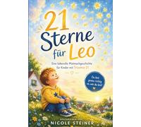 21 Sterne für Leo: Eine liebevolle Mutmachgeschichte für Kinder mit Trisomie21: Du bist genau richtig so, wie du bist