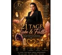 21 Tage Liebe&Fülle: Deine Reise zu Selbstliebe, Wohlstand und Manifestation