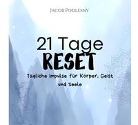 21 Tage Reset: Sanfte Impulse für Körper, Geist und Seele